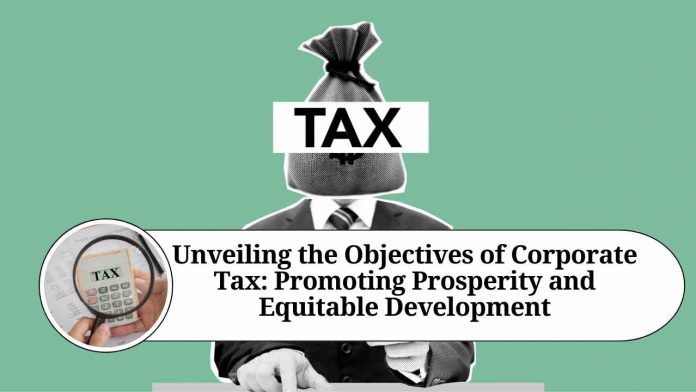 Unveiling the Objectives of Corporate Tax: Promoting Prosperity and Equitable Development