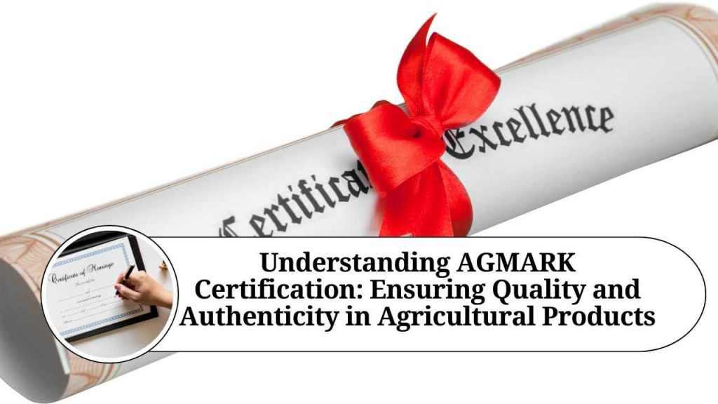 Understanding AGMARK Certification: Ensuring Quality and Authenticity