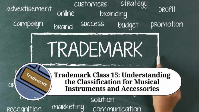 Trademark Class 15: Understanding the Classification for Musical Instruments and Accessories