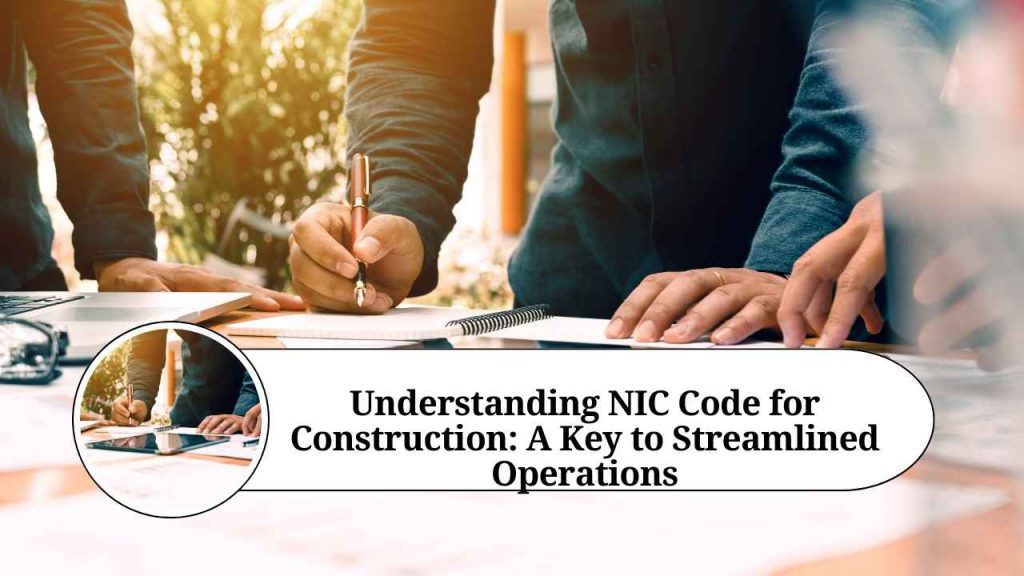 Understanding NIC Code for Construction A Key to Streamlined