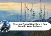 Telecom Consulting: How it Can Benefit Your Business