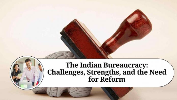 The Indian Bureaucracy: Challenges, Strengths, and the Need for Reform