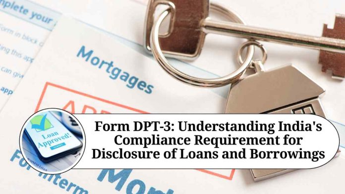 Form DPT-3: Understanding India's Compliance Requirement for Disclosure of Loans and Borrowings