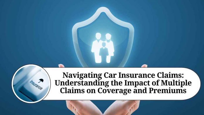 Navigating Car Insurance Claims: Understanding the Impact of Multiple Claims on Coverage and Premiums