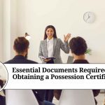 Essential Documents Required for Obtaining a Possession Certificate