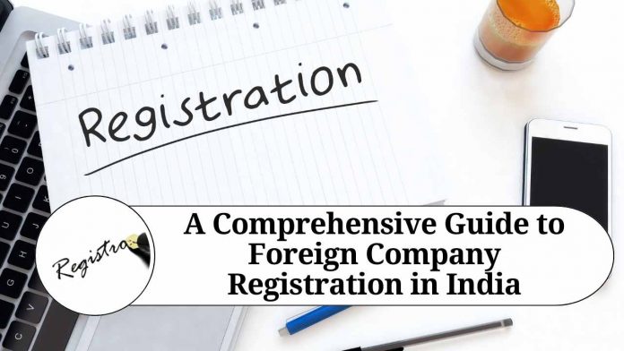 A Comprehensive Guide to Foreign Company Registration in India