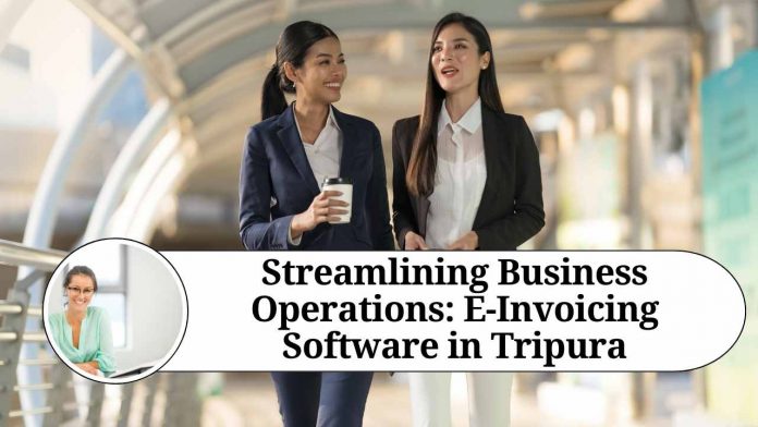 Streamlining Business Operations: E-Invoicing Software in Tripura