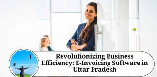 Revolutionizing Business Efficiency: E-Invoicing Software in Uttar Pradesh