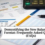 Demystifying the New Balance Sheet Format: Frequently Asked Questions (FAQs)