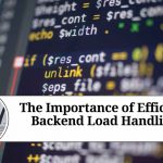 The Importance of Efficient Backend Load Handling