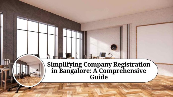 Simplifying Company Registration in Bangalore: A Comprehensive Guide