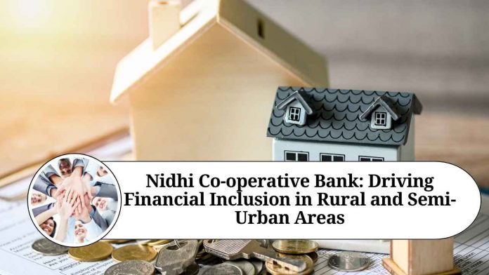 Nidhi Co-operative Bank: Driving Financial Inclusion in Rural and Semi-Urban Areas