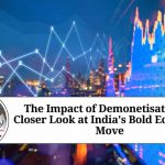 The Impact of Demonetisation: A Closer Look at India's Bold Economic Move