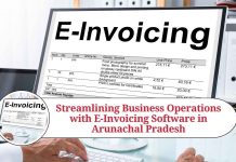 Streamlining Business Operations with E-Invoicing Software in Arunachal Pradesh: Enhancing Efficiency and Compliance