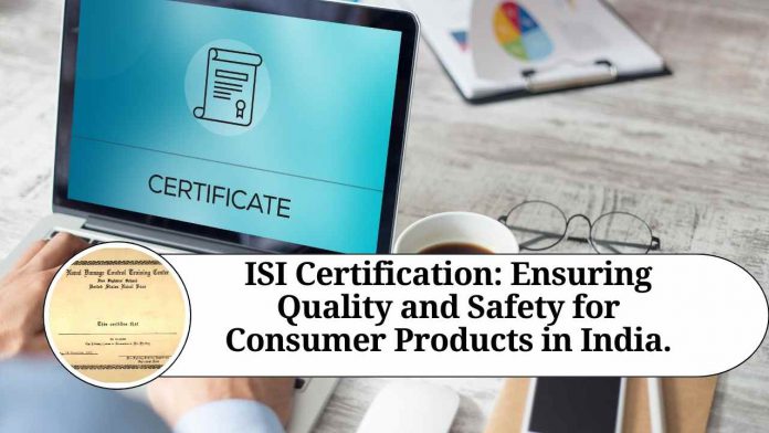 ISI Certification: Ensuring Quality and Safety for Consumer Products in India