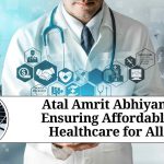 Atal Amrit Abhiyan: Ensuring Affordable Healthcare for All