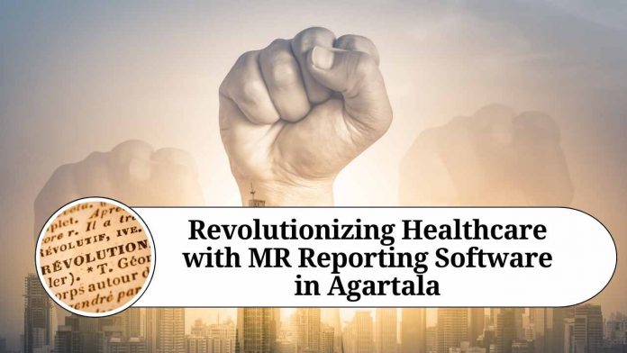 Revolutionizing Healthcare with MR Reporting Software in Agartala