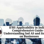 IFRS Applicability in India: A Comprehensive Guide to Understanding Ind AS and Its Impact on Businesses IFRS Applicability in India: A Comprehensive Guide to Understanding Ind AS and Its Impact on Businesses