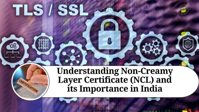 Understanding Non-Creamy Layer Certificate (NCL) and its Importance in India