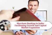 Merchant Banking in India: Facilitating Growth and Capital Market Expansion