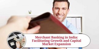 Merchant Banking in India: Facilitating Growth and Capital Market Expansion