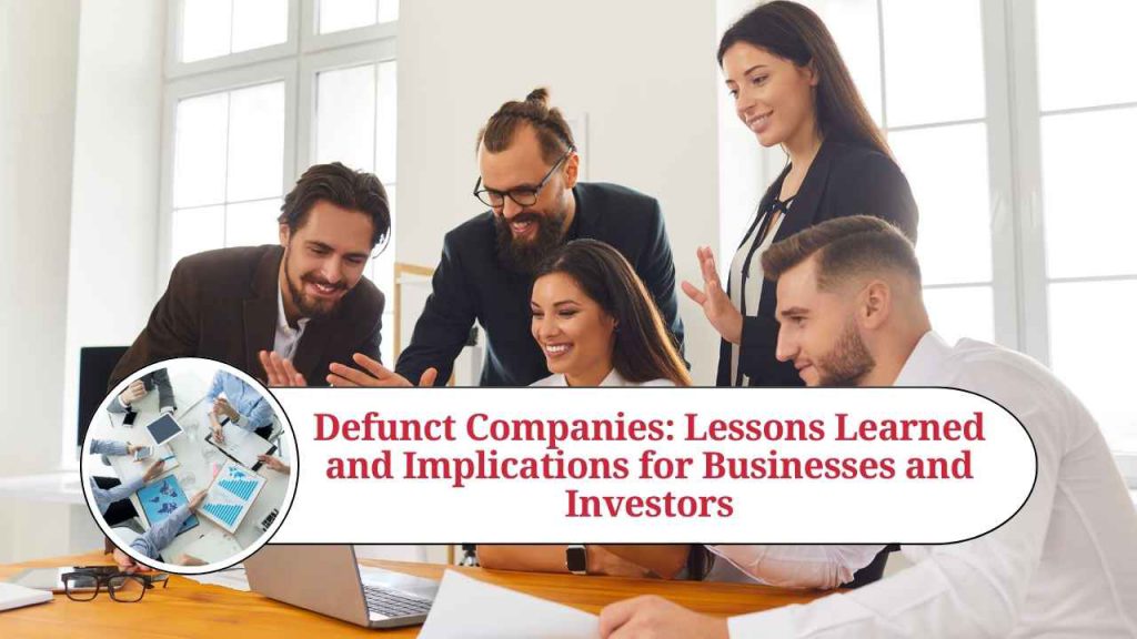 defunct-companies-lessons-learned-and-implications-for-businesses-and