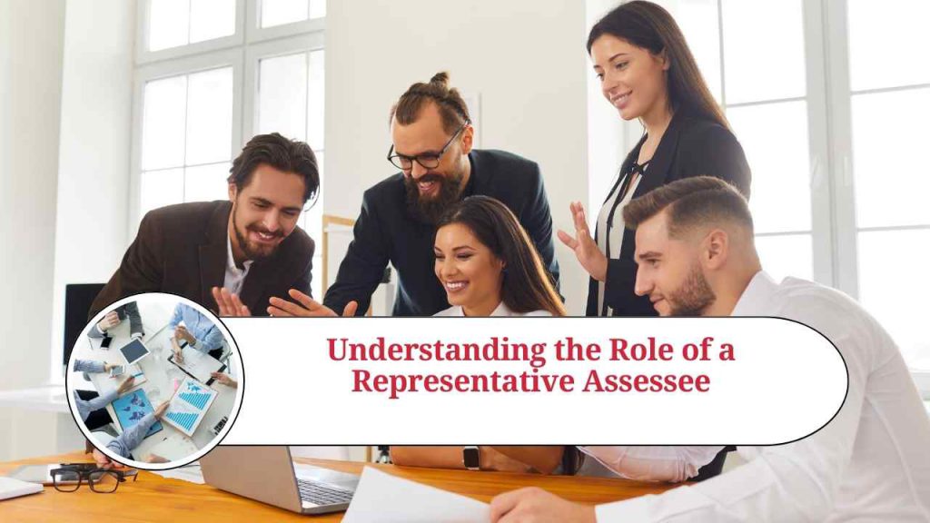 understanding-the-role-of-a-representative-assessee