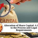 Alteration of Share Capital: A Guide to the Process and Legal Requirements