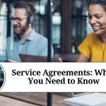 Service Agreements: What You Need to Know Service Agreements: What You Need to Know