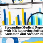 Streamline Medical Reporting with MR Reporting Software in Andaman and Nicobar Islands