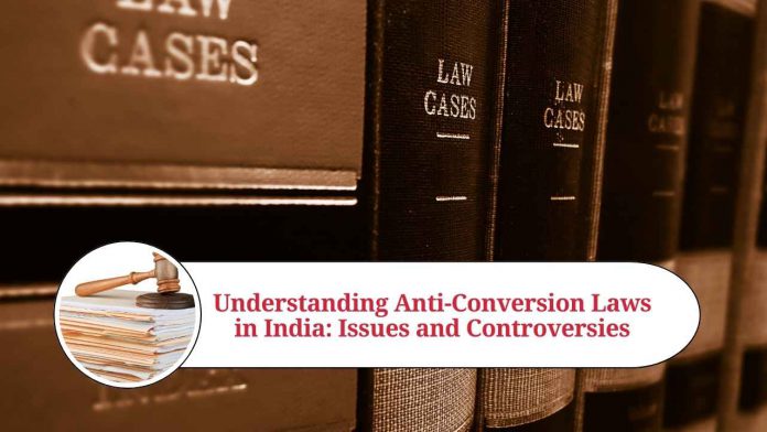 Understanding Anti-Conversion Laws in India: Issues and Controversies