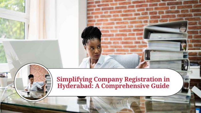 Simplifying Company Registration in Hyderabad: A Comprehensive Guide