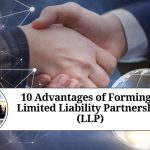10 Advantages of Forming a Limited Liability Partnership (LLP)
