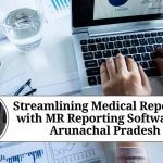 Streamlining Medical Reporting with MR Reporting Software in Arunachal Pradesh