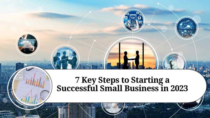 7 Key Steps to Starting a Successful Small Business in 2023