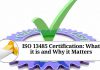 ISO 13485 Certification: What it is and Why it Matters
