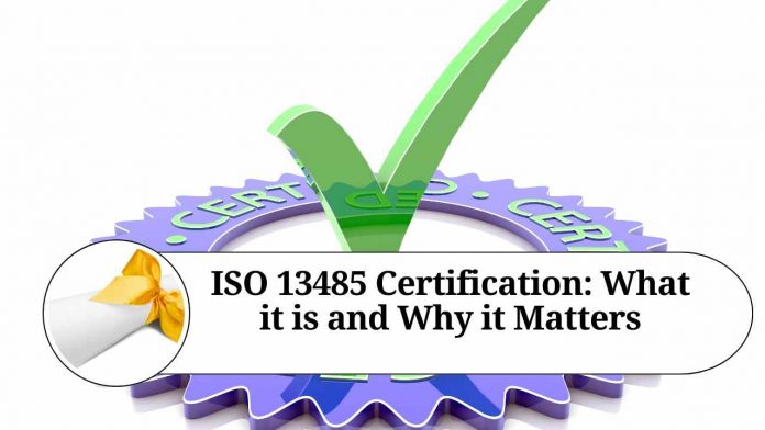 ISO 13485 Certification: What it is and Why it Matters