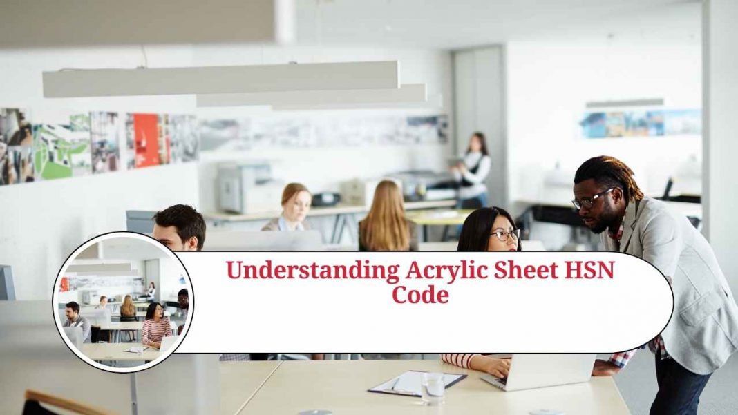 Understanding Acrylic Sheet HSN Code Marg ERP Blog