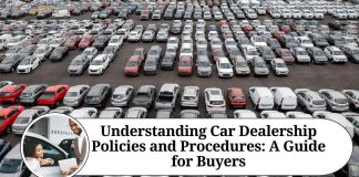 Understanding Car Dealership Policies and Procedures: A Guide for Buyers
