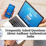 Frequently Asked Questions (FAQs) About Aadhaar Authentication in India Frequently Asked Questions (FAQs) About Aadhaar Authentication in India