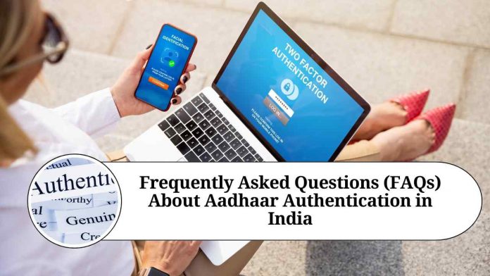 Frequently Asked Questions (FAQs) About Aadhaar Authentication in India