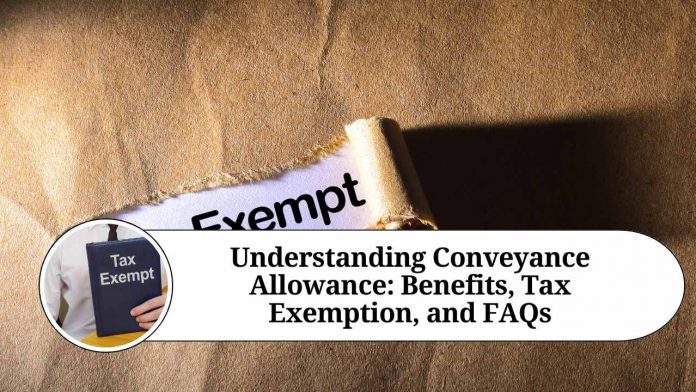 Understanding Conveyance Allowance: Benefits, Tax Exemption, and FAQs