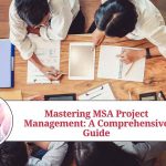 Mastering MSA Project Management: A Comprehensive Guide Mastering MSA Project Management: A Comprehensive Guide