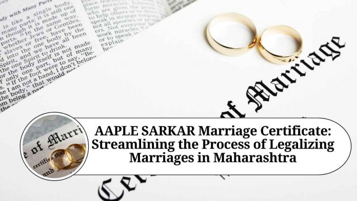 AAPLE SARKAR Marriage Certificate: Streamlining the Process of Legalizing Marriages in Maharashtra