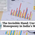 The Invisible Hand: Unraveling Monopsony in India’s Markets The Invisible Hand: Unraveling Monopsony in India's Markets