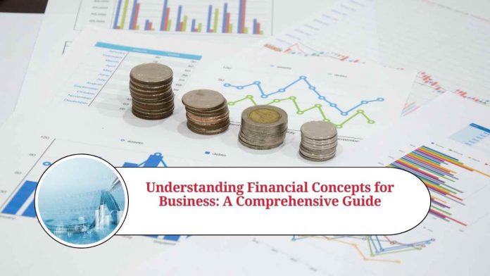 Understanding Financial Concepts for Business: A Comprehensive Guide