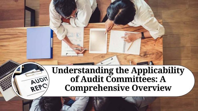 Understanding the Applicability of Audit Committees: A Comprehensive Overview