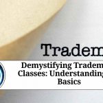 Demystifying Trademark Classes: Understanding the Basics