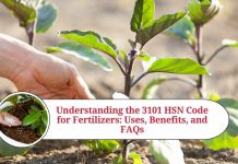 Understanding the 3101 HSN Code for Fertilizers: Uses, Benefits, and FAQs