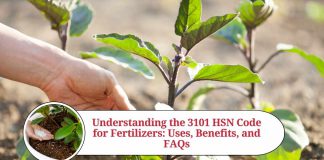 Understanding the 3101 HSN Code for Fertilizers: Uses, Benefits, and FAQs